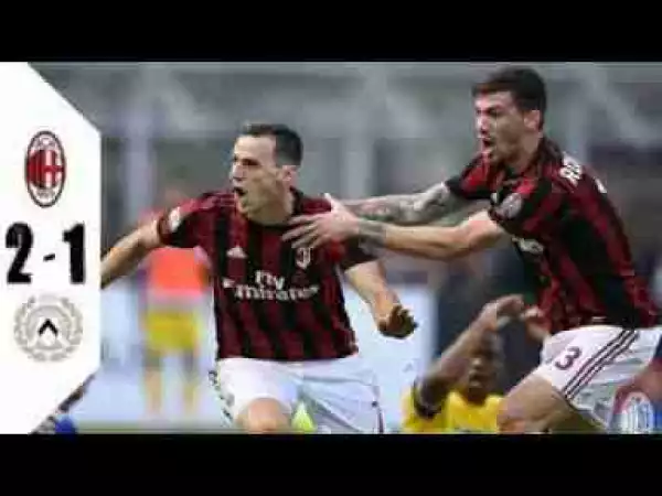 Video: AC Milan vs Udinese 2-1 All Goals & Highlights Serie A 17/9/2017